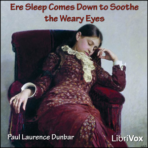 Ere Sleep Comes Down to Soothe the Weary Eyes - Paul Laurence Dunbar Audiobooks - Free Audio Books | Knigi-Audio.com/en/