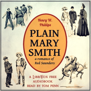 Plain Mary Smith: A Romance of Red Saunders - Henry Wallace Phillips Audiobooks - Free Audio Books | Knigi-Audio.com/en/