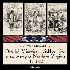 Detailed Minutiae of Soldier Life in the Army of Northern Virginia, 1861-1865 - Carlton MCCARTHY Audiobooks - Free Audio Books | Knigi-Audio.com/en/