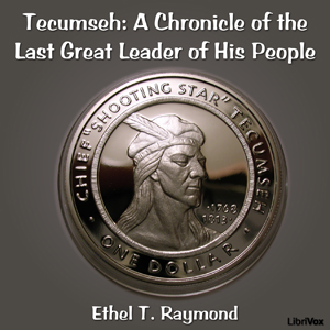 Chronicles of Canada Volume 17 - Tecumseh: A Chronicle of the Last Great Leader of His People - Ethel T. RAYMOND Audiobooks - Free Audio Books | Knigi-Audio.com/en/