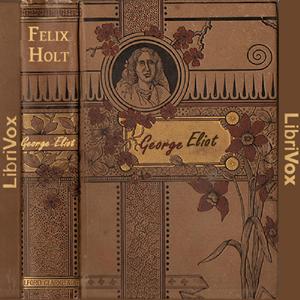 Felix Holt, The Radical - George Eliot Audiobooks - Free Audio Books | Knigi-Audio.com/en/