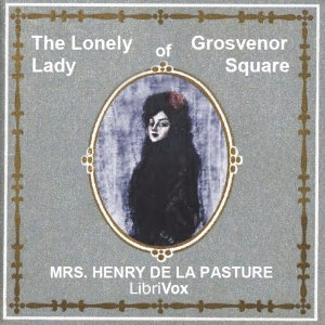 The Lonely Lady of Grosvenor Square - Mrs. Henry de la PASTURE Audiobooks - Free Audio Books | Knigi-Audio.com/en/