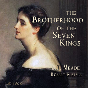 The Brotherhood of the Seven Kings - L. T. Meade Audiobooks - Free Audio Books | Knigi-Audio.com/en/