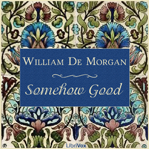 Somehow Good - William Frend DE MORGAN Audiobooks - Free Audio Books | Knigi-Audio.com/en/