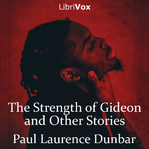 The Strength of Gideon and Other Stories - Paul Laurence Dunbar Audiobooks - Free Audio Books | Knigi-Audio.com/en/