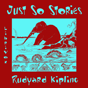 Just So Stories (version 2) - Rudyard Kipling Audiobooks - Free Audio Books | Knigi-Audio.com/en/