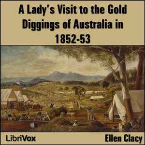 A Lady's Visit to the Gold Diggings of Australia in 1852-53 - Ellen CLACY Audiobooks - Free Audio Books | Knigi-Audio.com/en/