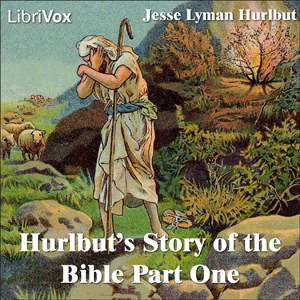 Hurlbut's Story of the Bible Part 1 - Jesse Lyman Hurlbut Audiobooks - Free Audio Books | Knigi-Audio.com/en/