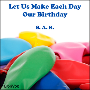 Let Us Make Each Day Our Birthday - S.A.R. Audiobooks - Free Audio Books | Knigi-Audio.com/en/