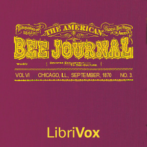 The American Bee Journal, Vol. VI. No. 3, Sept 1870 - Various Audiobooks - Free Audio Books | Knigi-Audio.com/en/
