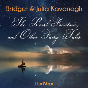 The Pearl Fountain, and Other Fairy Tales - Julia KAVANAGH Audiobooks - Free Audio Books | Knigi-Audio.com/en/