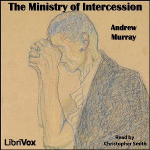 The Ministry of Intercession - Andrew Murray Audiobooks - Free Audio Books | Knigi-Audio.com/en/