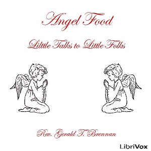 Angel Food: Little Talks to Little Folks - Rev. Gerald T. Brennan Audiobooks - Free Audio Books | Knigi-Audio.com/en/