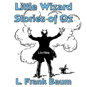 Little Wizard Stories of Oz - L. Frank Baum Audiobooks - Free Audio Books | Knigi-Audio.com/en/