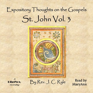 Expository Thoughts on the Gospels - St. John Vol. 3 - J. C. Ryle Audiobooks - Free Audio Books | Knigi-Audio.com/en/