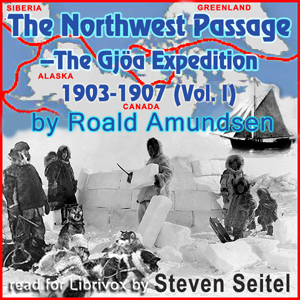 The North West Passage -The Gjöa Expedition 1903-1907 (Volume I) - Roald AMUNDSEN Audiobooks - Free Audio Books | Knigi-Audio.com/en/