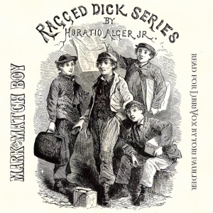 Mark the Match Boy or Richard Hunter's Ward - Horatio Alger, Jr. Audiobooks - Free Audio Books | Knigi-Audio.com/en/