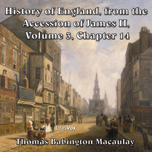 The History of England, from the Accession of James II - (Volume 3, Chapter 14) - Thomas Babington Macaulay Audiobooks - Free Audio Books | Knigi-Audio.com/en/