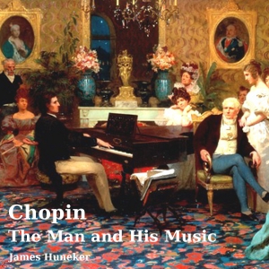 Chopin: the Man and His Music - James HUNEKER Audiobooks - Free Audio Books | Knigi-Audio.com/en/