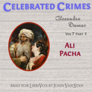 Celebrated Crimes, Vol. 7: Part 1: Ali Pacha - Alexandre Dumas Audiobooks - Free Audio Books | Knigi-Audio.com/en/