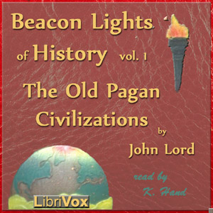 Beacon Lights of History, Vol 1: The Old Pagan Civilizations - John Lord Audiobooks - Free Audio Books | Knigi-Audio.com/en/