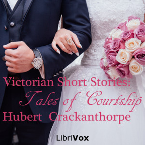 Victorian Short Stories: Tales of Courtship - Hubert CRACKANTHORPE Audiobooks - Free Audio Books | Knigi-Audio.com/en/