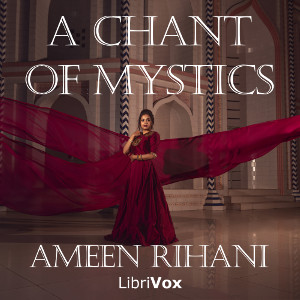 A Chant of Mystics, and Other Poems - Ameen RIHANI Audiobooks - Free Audio Books | Knigi-Audio.com/en/