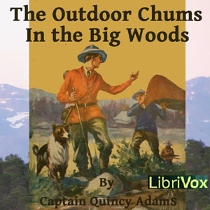 The Outdoor Chums in the Big Woods - Captain Quincy ALLEN Audiobooks - Free Audio Books | Knigi-Audio.com/en/