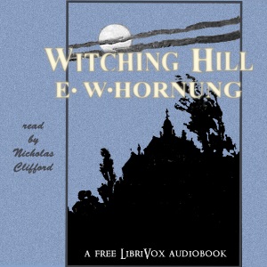 Witching Hill - E. W. Hornung Audiobooks - Free Audio Books | Knigi-Audio.com/en/