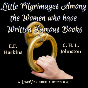 Little Pilgrimages Among the Women Who Have Written Famous Books - Edward Francis HARKINS Audiobooks - Free Audio Books | Knigi-Audio.com/en/