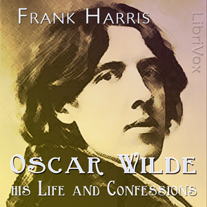 Oscar Wilde: His Life and Confessions - Frank HARRIS Audiobooks - Free Audio Books | Knigi-Audio.com/en/