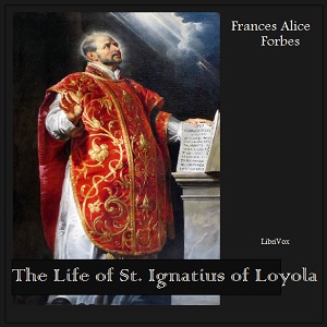The Life of St. Ignatius of Loyola - Frances Alice Forbes Audiobooks - Free Audio Books | Knigi-Audio.com/en/