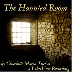 The Haunted Room - Charlotte Maria Tucker Audiobooks - Free Audio Books | Knigi-Audio.com/en/