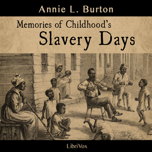 Memories of Childhood's Slavery Days - Annie L. BURTON Audiobooks - Free Audio Books | Knigi-Audio.com/en/