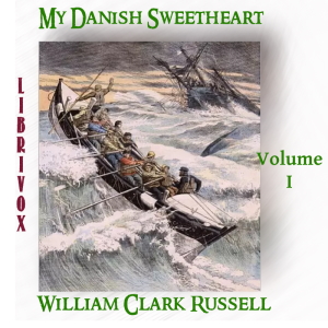 My Danish Sweetheart Volume 1 - William Clark Russell Audiobooks - Free Audio Books | Knigi-Audio.com/en/