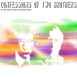 Confessions of Two Brothers - John Cowper POWYS Audiobooks - Free Audio Books | Knigi-Audio.com/en/