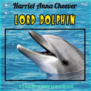 Lord Dolphin - Harriet Anna CHEEVER Audiobooks - Free Audio Books | Knigi-Audio.com/en/