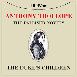 The Duke's Children - Anthony Trollope Audiobooks - Free Audio Books | Knigi-Audio.com/en/