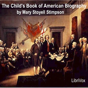 The Child's Book of American Biography - Mary Stoyell STIMPSON Audiobooks - Free Audio Books | Knigi-Audio.com/en/