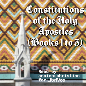 Constitutions of the Holy Apostles (Books 1 to 3) - Anonymous Audiobooks - Free Audio Books | Knigi-Audio.com/en/