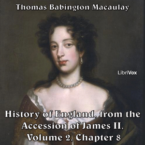 The History of England, from the Accession of James II - (Volume 2, Chapter 08) - Thomas Babington Macaulay Audiobooks - Free Audio Books | Knigi-Audio.com/en/