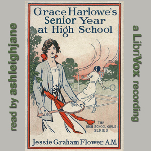 Grace Harlowe's Senior Year at High School; or, The Parting of the Ways - Jessie Graham Flower Audiobooks - Free Audio Books | Knigi-Audio.com/en/