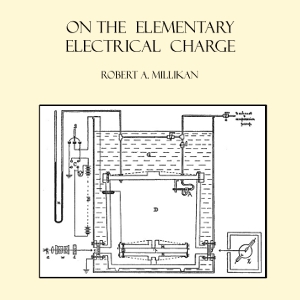 On the Elementary Electrical Charge - Robert Andrews MILLIKAN Audiobooks - Free Audio Books | Knigi-Audio.com/en/