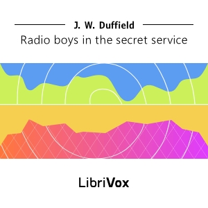 Radio Boys in the Secret Service - J. W. DUFFIELD Audiobooks - Free Audio Books | Knigi-Audio.com/en/