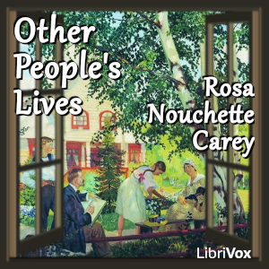 Other People's Lives - Rosa Nouchette Carey Audiobooks - Free Audio Books | Knigi-Audio.com/en/