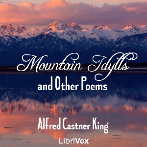 Mountain Idylls, and Other Poems - Alfred Castner King Audiobooks - Free Audio Books | Knigi-Audio.com/en/