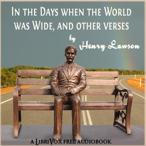 In the Days When the World Was Wide, and Other Verses - Henry Lawson Audiobooks - Free Audio Books | Knigi-Audio.com/en/