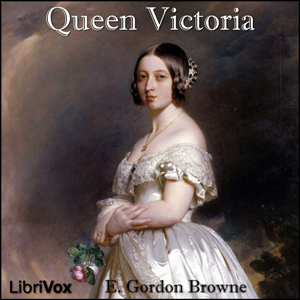 Queen Victoria - E. Gordon BROWNE Audiobooks - Free Audio Books | Knigi-Audio.com/en/