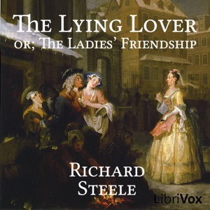 The Lying Lover: or, The Ladies' Friendship - Richard STEELE Audiobooks - Free Audio Books | Knigi-Audio.com/en/