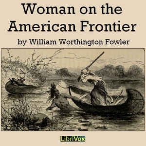 Woman on the American Frontier - William Worthington FOWLER Audiobooks - Free Audio Books | Knigi-Audio.com/en/